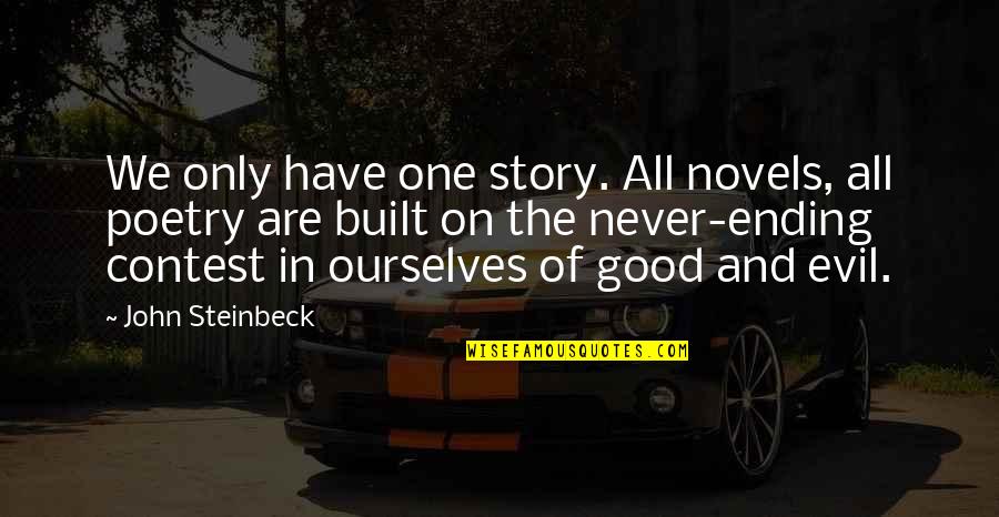 Bruso Liquor Quotes By John Steinbeck: We only have one story. All novels, all