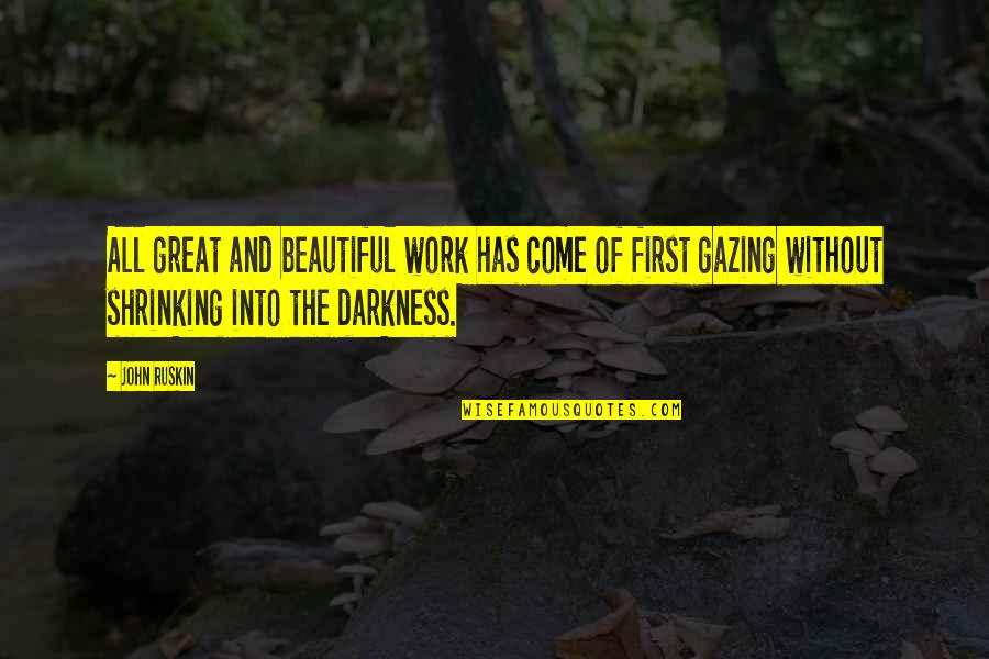 Brusovanik Quotes By John Ruskin: All great and beautiful work has come of