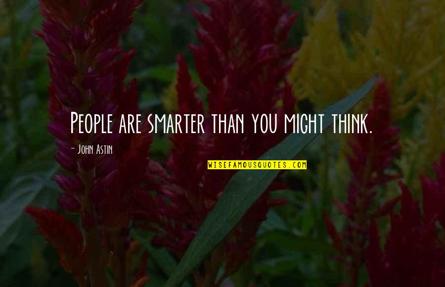 Brusque Pronunciation Quotes By John Astin: People are smarter than you might think. Brusque Pronunciation Quotes By John Astin: People are smarter than you might think.