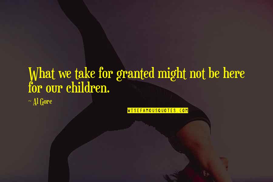 Brusseau Eileen Quotes By Al Gore: What we take for granted might not be