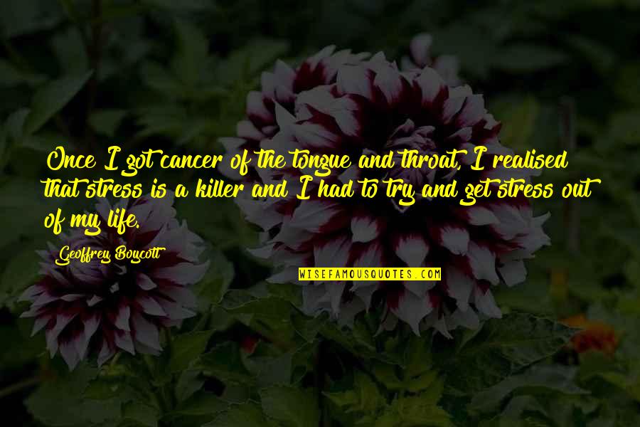 Brusselss Sprouts Quotes By Geoffrey Boycott: Once I got cancer of the tongue and Brusselss Sprouts Quotes By Geoffrey Boycott: Once I got cancer of the tongue and