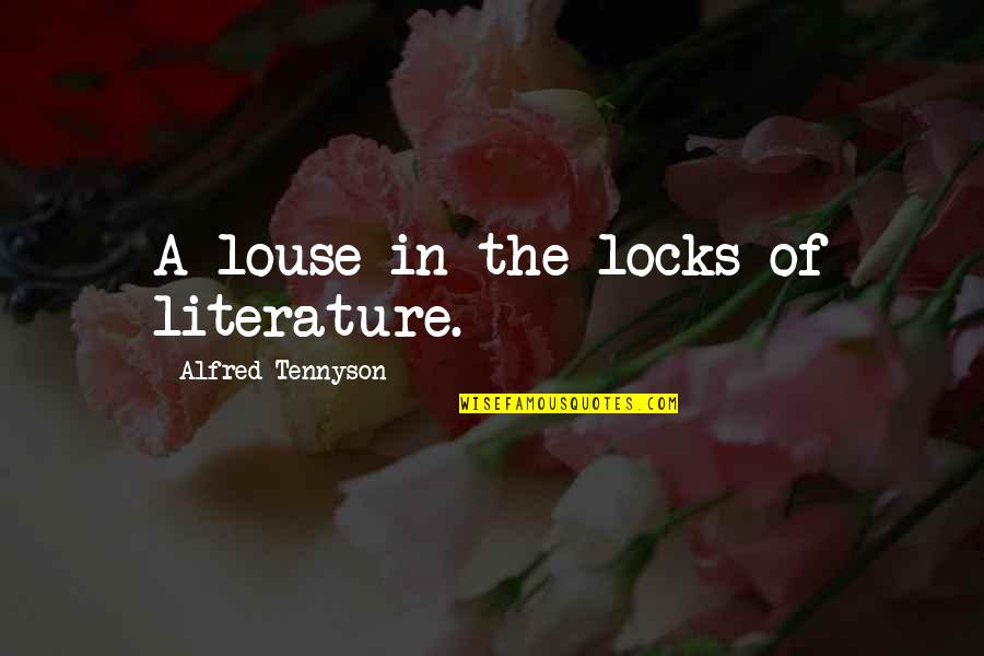 Brussenwerking Quotes By Alfred Tennyson: A louse in the locks of literature. Brussenwerking Quotes By Alfred Tennyson: A louse in the locks of literature.
