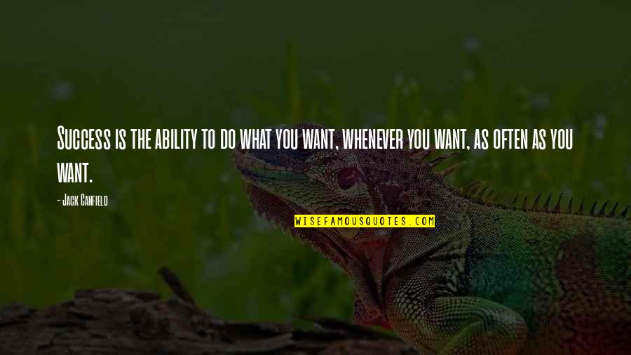 Brussenwerking Quotes By Jack Canfield: Success is the ability to do what you Brussenwerking Quotes By Jack Canfield: Success is the ability to do what you