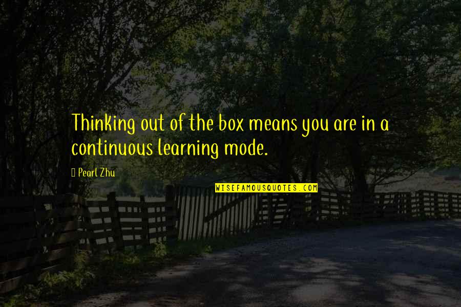 Brust Lung Quotes By Pearl Zhu: Thinking out of the box means you are