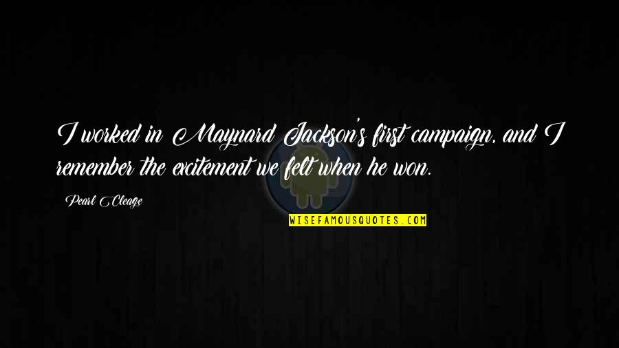 Brusten Koene Quotes By Pearl Cleage: I worked in Maynard Jackson's first campaign, and Brusten Koene Quotes By Pearl Cleage: I worked in Maynard Jackson's first campaign, and