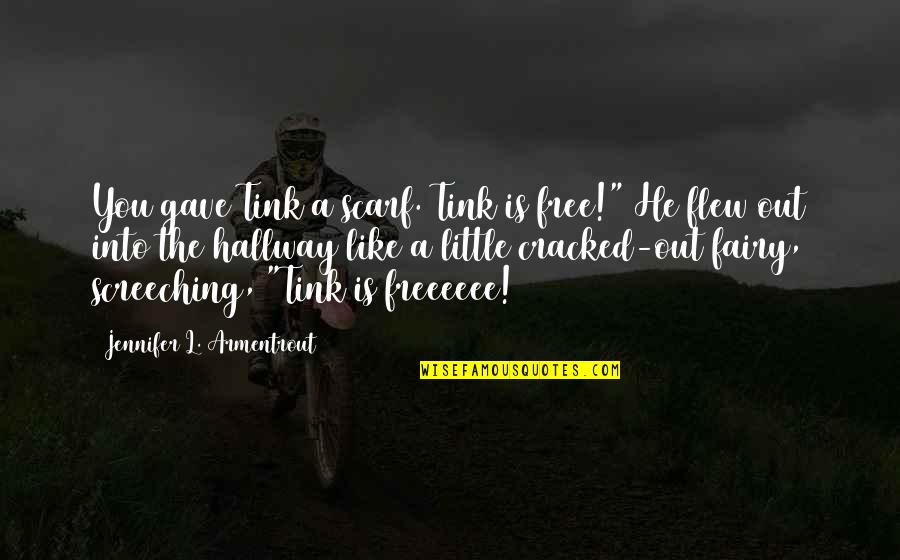 Brusters Ice Cream Quotes By Jennifer L. Armentrout: You gave Tink a scarf. Tink is free!" Brusters Ice Cream Quotes By Jennifer L. Armentrout: You gave Tink a scarf. Tink is free!"
