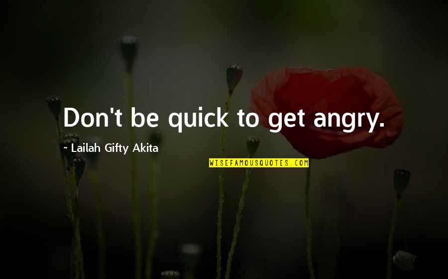 Brustolon Car Quotes By Lailah Gifty Akita: Don't be quick to get angry.