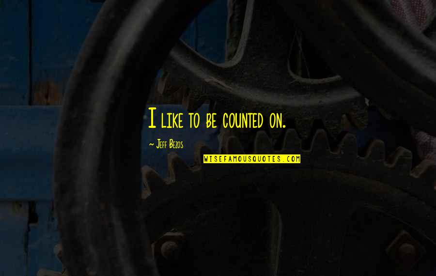 Brustolon Quotes By Jeff Bezos: I like to be counted on.
