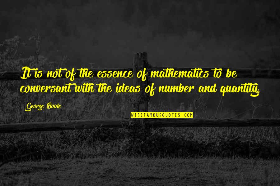 Brutal Honesty Quotes By George Boole: It is not of the essence of mathematics