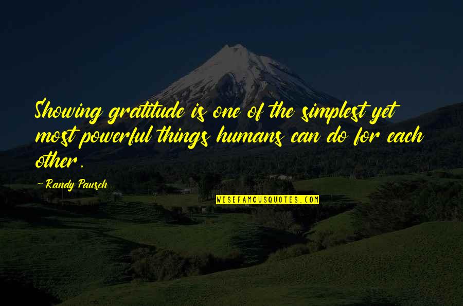 Brutal Honesty Quotes By Randy Pausch: Showing gratitude is one of the simplest yet