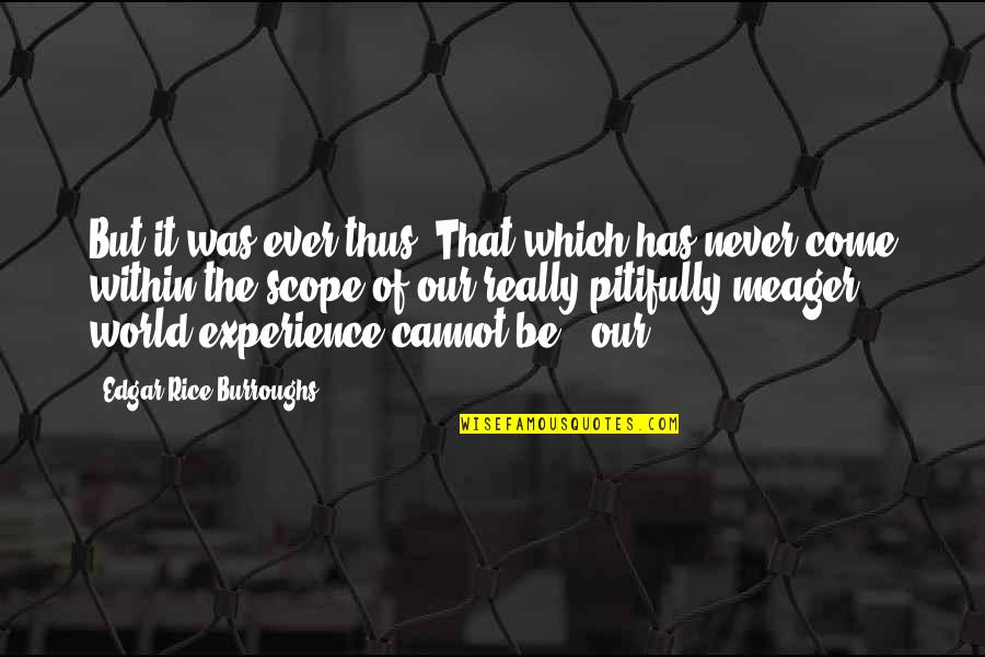 Brutalised Quotes By Edgar Rice Burroughs: But it was ever thus. That which has Brutalised Quotes By Edgar Rice Burroughs: But it was ever thus. That which has