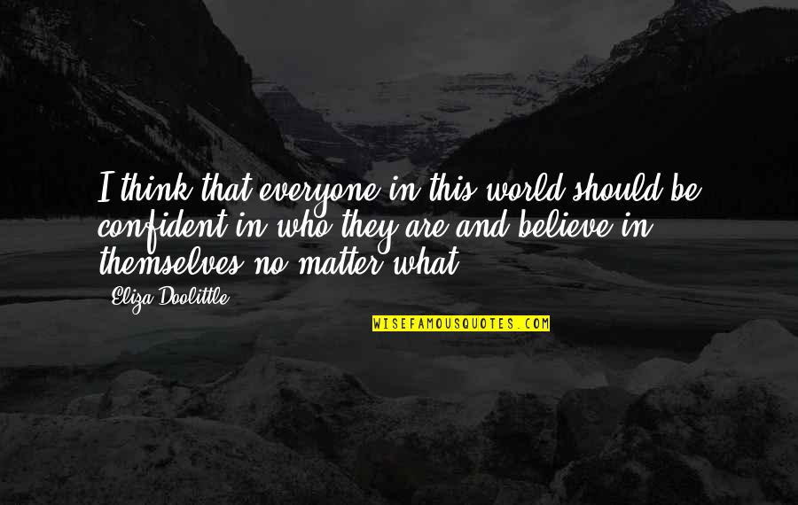 Brutalised Quotes By Eliza Doolittle: I think that everyone in this world should Brutalised Quotes By Eliza Doolittle: I think that everyone in this world should