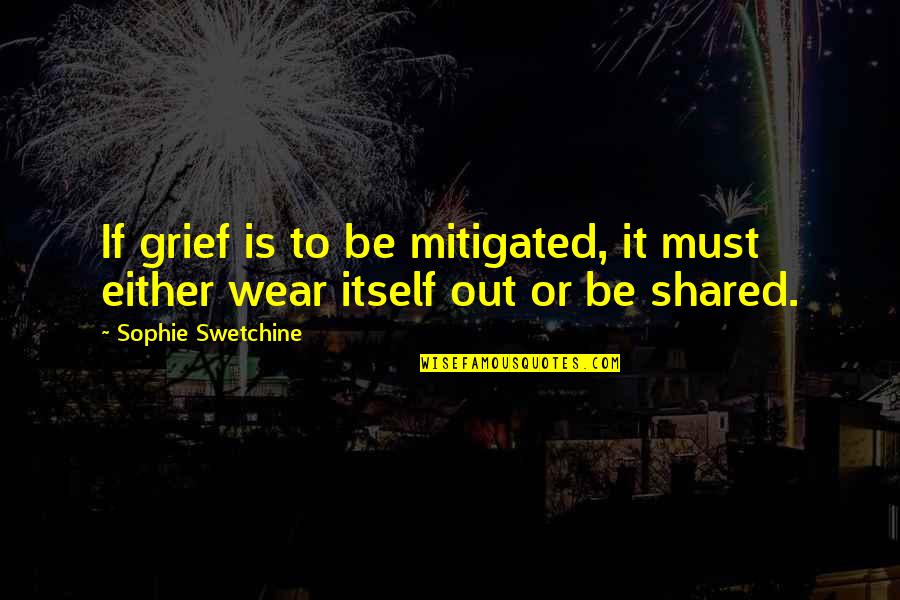 Brutalization Quotes By Sophie Swetchine: If grief is to be mitigated, it must