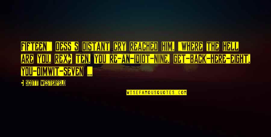 Brutally Honest Funny Quotes By Scott Westerfeld: Fifteen!" Dess's distant cry reached him. "Where the