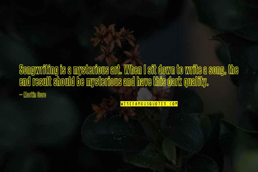 Brutalmente Sinonimo Quotes By Martin Gore: Songwriting is a mysterious art. When I sit