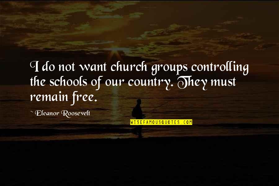 Brutasha Quotes By Eleanor Roosevelt: I do not want church groups controlling the