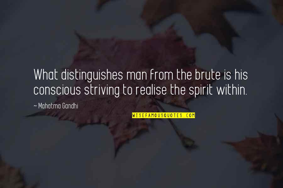 Brute Quotes By Mahatma Gandhi: What distinguishes man from the brute is his