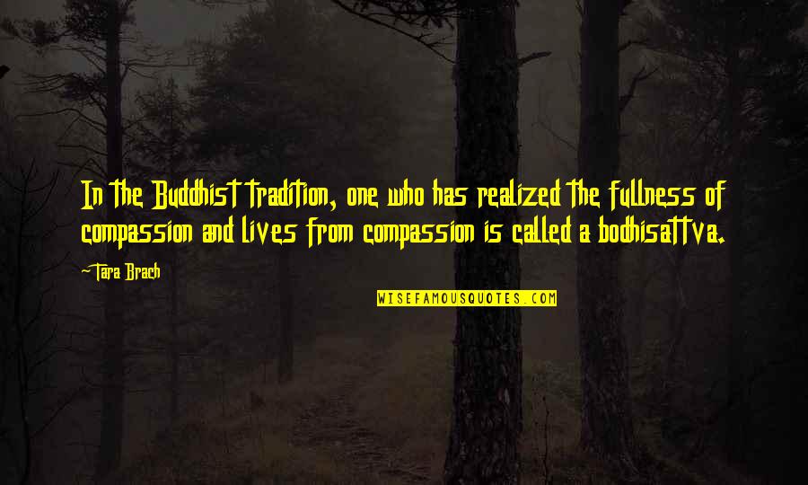 Bruteless Pro Quotes By Tara Brach: In the Buddhist tradition, one who has realized