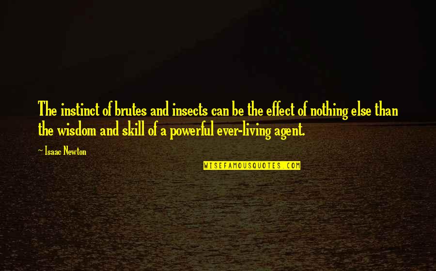 Brutes I O Quotes By Isaac Newton: The instinct of brutes and insects can be Brutes I O Quotes By Isaac Newton: The instinct of brutes and insects can be