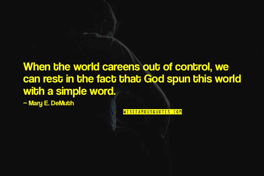Bruthal 6 Quotes By Mary E. DeMuth: When the world careens out of control, we Bruthal 6 Quotes By Mary E. DeMuth: When the world careens out of control, we