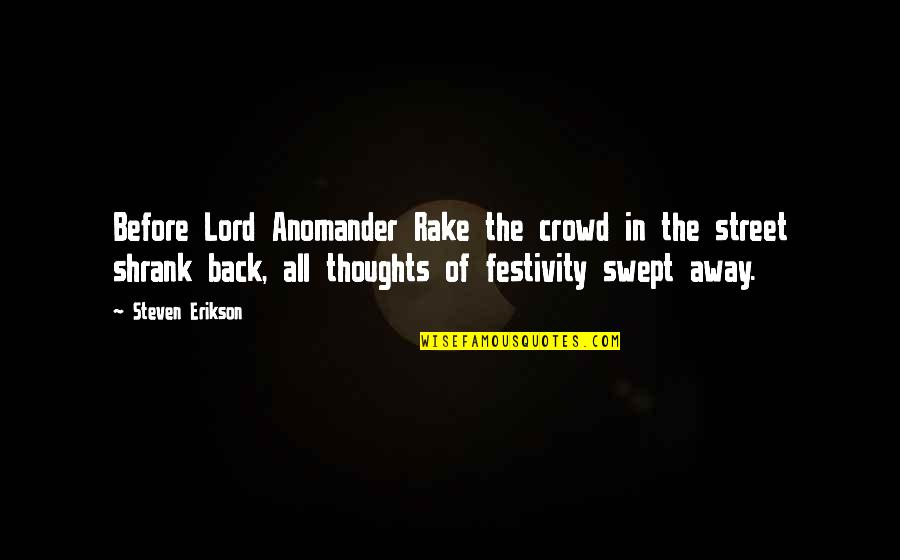 Bruthal 6 Quotes By Steven Erikson: Before Lord Anomander Rake the crowd in the Bruthal 6 Quotes By Steven Erikson: Before Lord Anomander Rake the crowd in the