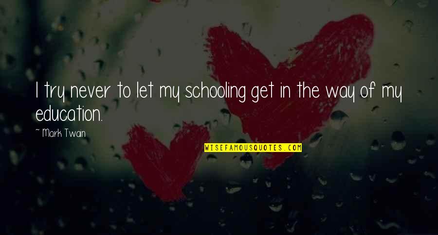 Brutishly Quotes By Mark Twain: I try never to let my schooling get