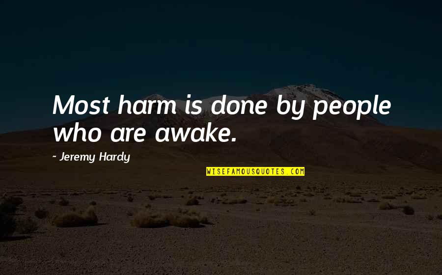 Bruton Parish Church Quotes By Jeremy Hardy: Most harm is done by people who are