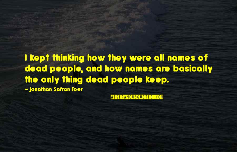 Bruton Quotes By Jonathan Safran Foer: I kept thinking how they were all names