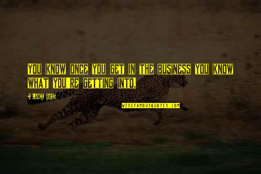 Brutons Carquest Quotes By Lance Bass: You know once you get in the business