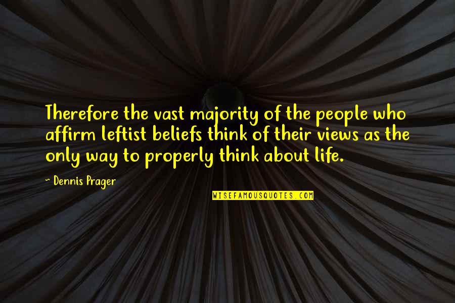 Bruxelles Formation Quotes By Dennis Prager: Therefore the vast majority of the people who