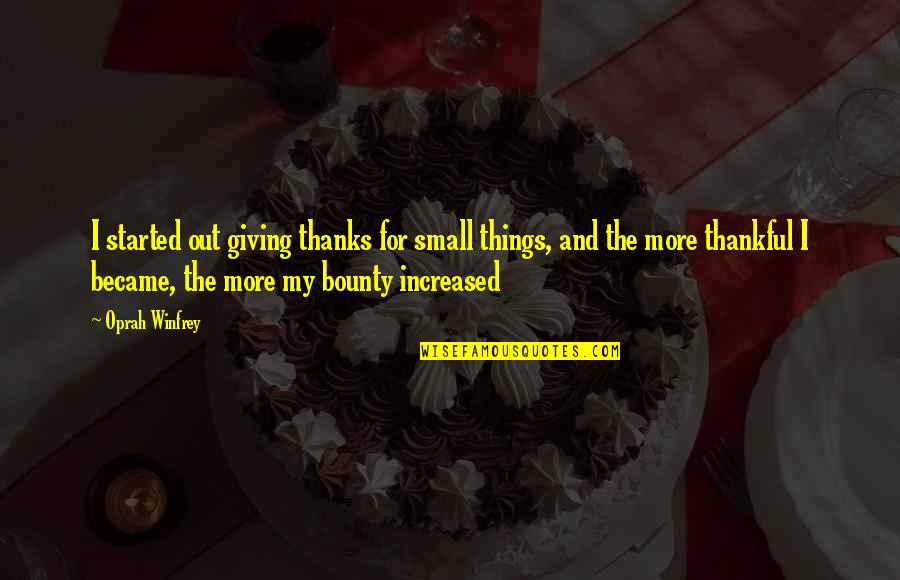 Bruxelles Formation Quotes By Oprah Winfrey: I started out giving thanks for small things,