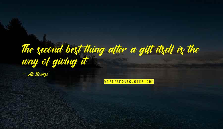 Bruyninckx Koeling Quotes By Ali Boussi: The second best thing after a gift itself