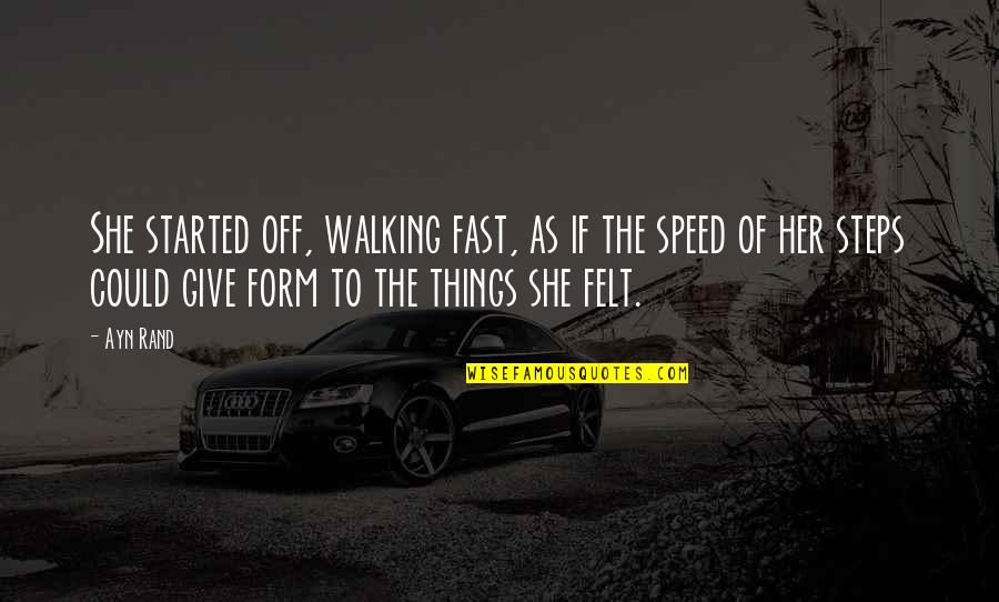 Bruzatko Quotes By Ayn Rand: She started off, walking fast, as if the Bruzatko Quotes By Ayn Rand: She started off, walking fast, as if the