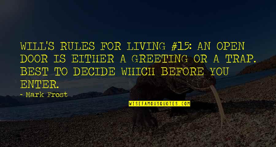 Brvsa Quotes By Mark Frost: WILL'S RULES FOR LIVING #15: AN OPEN DOOR Brvsa Quotes By Mark Frost: WILL'S RULES FOR LIVING #15: AN OPEN DOOR