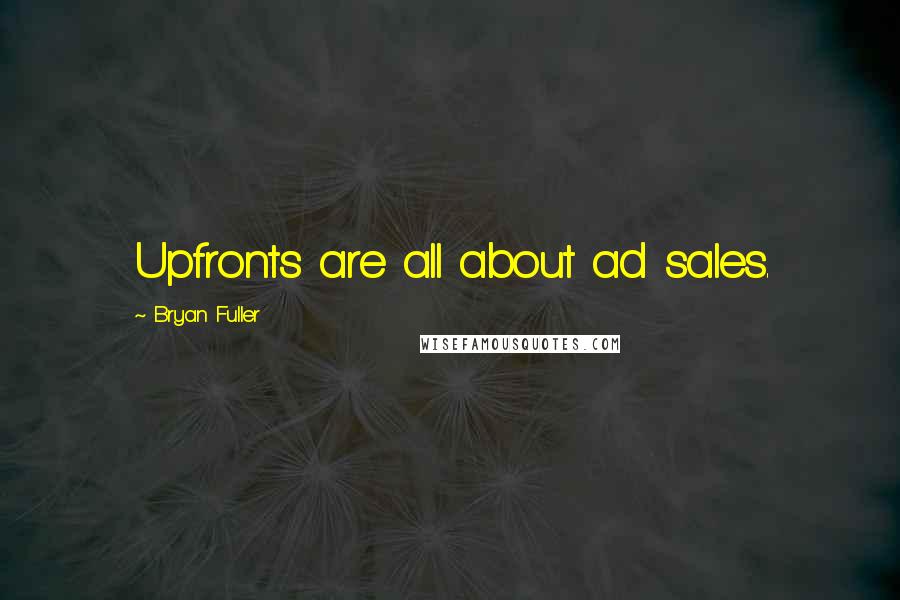Bryan Fuller quotes: Upfronts are all about ad sales.