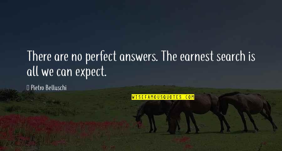 Bryan Kest Yoga Quotes By Pietro Belluschi: There are no perfect answers. The earnest search
