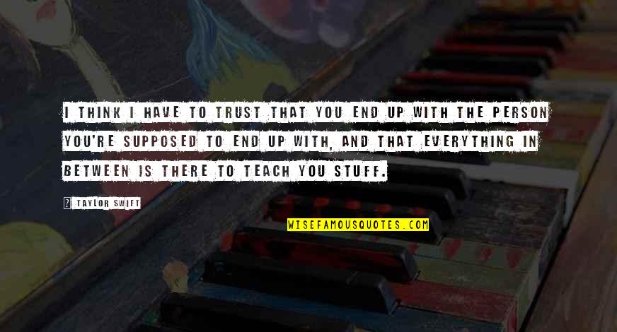 Bryan Silva Quotes By Taylor Swift: I think I have to trust that you