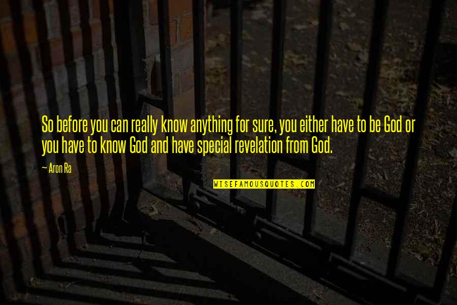Bryanne Mcintosh Quotes By Aron Ra: So before you can really know anything for