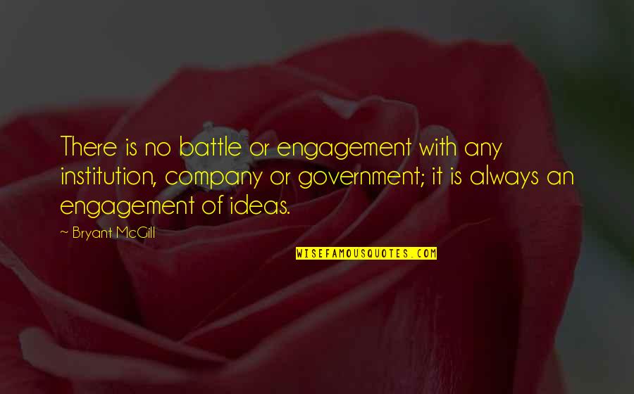 Bryant Mcgill Quotes By Bryant McGill: There is no battle or engagement with any