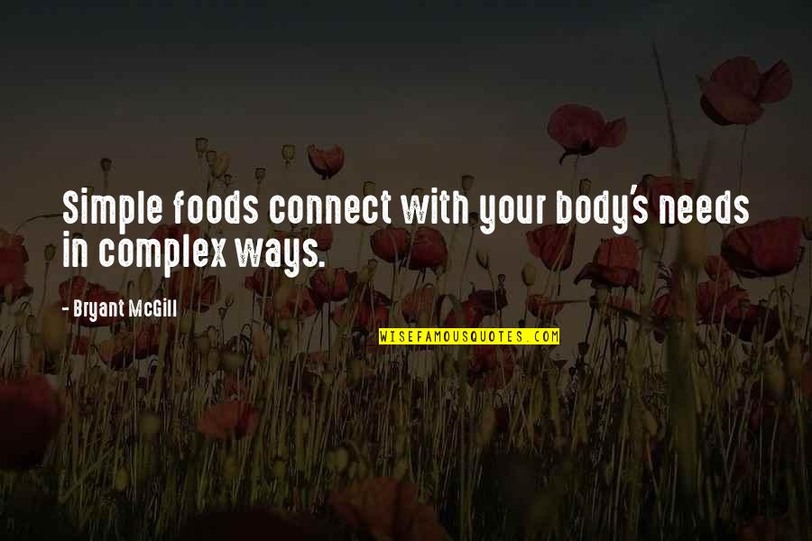 Bryant's Quotes By Bryant McGill: Simple foods connect with your body's needs in