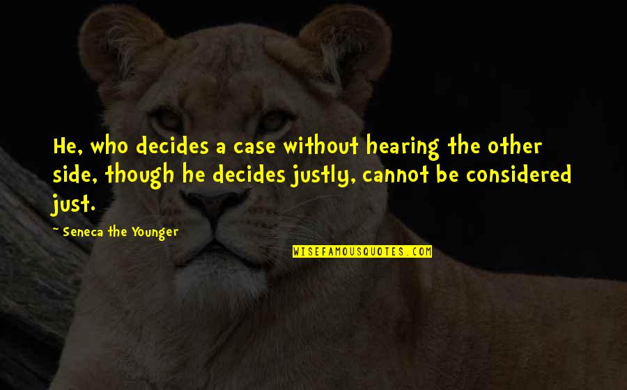 Bryars Larry Quotes By Seneca The Younger: He, who decides a case without hearing the