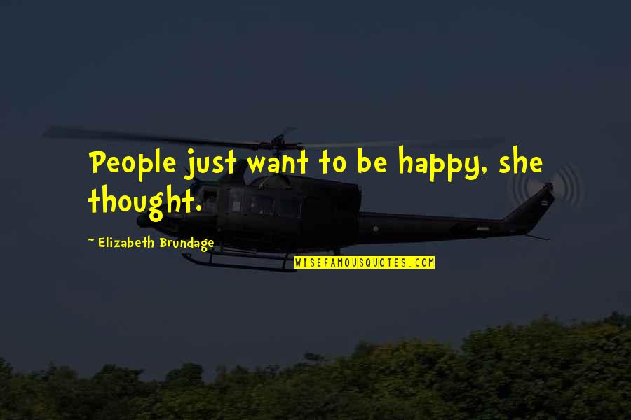 Bryars Warren Quotes By Elizabeth Brundage: People just want to be happy, she thought.