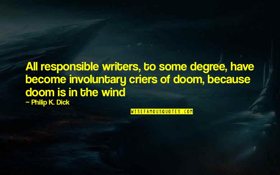 Bryce Dewitt Quotes By Philip K. Dick: All responsible writers, to some degree, have become