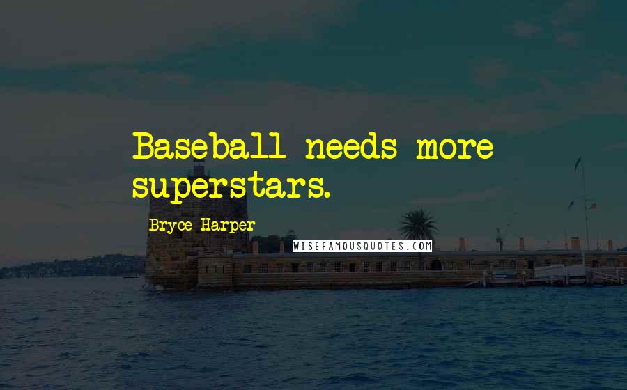 Bryce Harper quotes: Baseball needs more superstars.