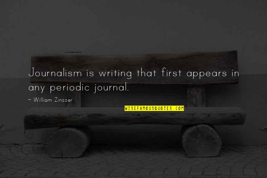 Brycen Hopkins Quotes By William Zinsser: Journalism is writing that first appears in any