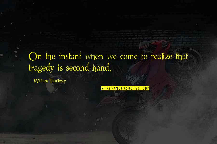 Brycin Recliner Quotes By William Faulkner: On the instant when we come to realize