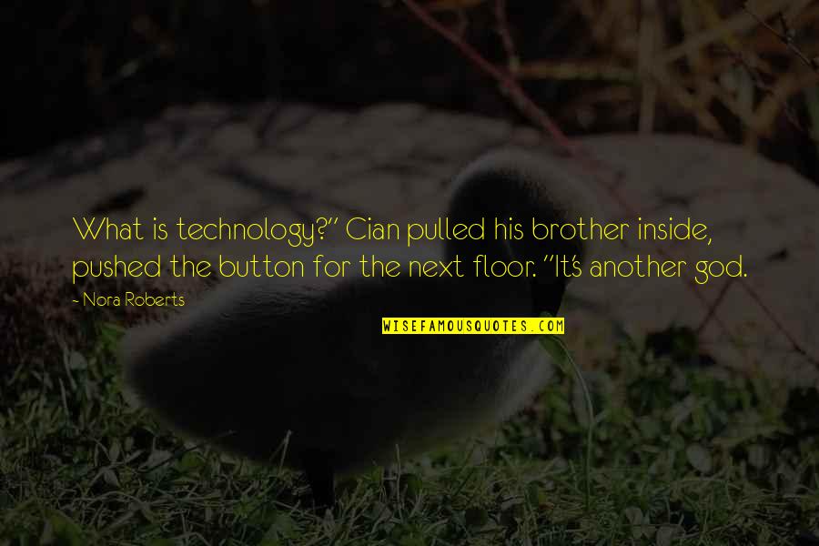 Brydges Quotes By Nora Roberts: What is technology?" Cian pulled his brother inside,