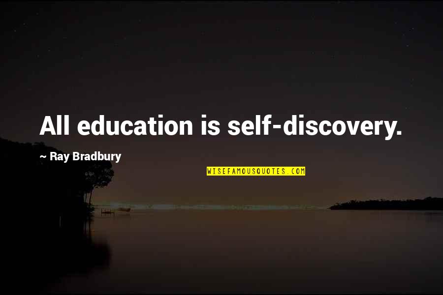 Brydges Quotes By Ray Bradbury: All education is self-discovery.