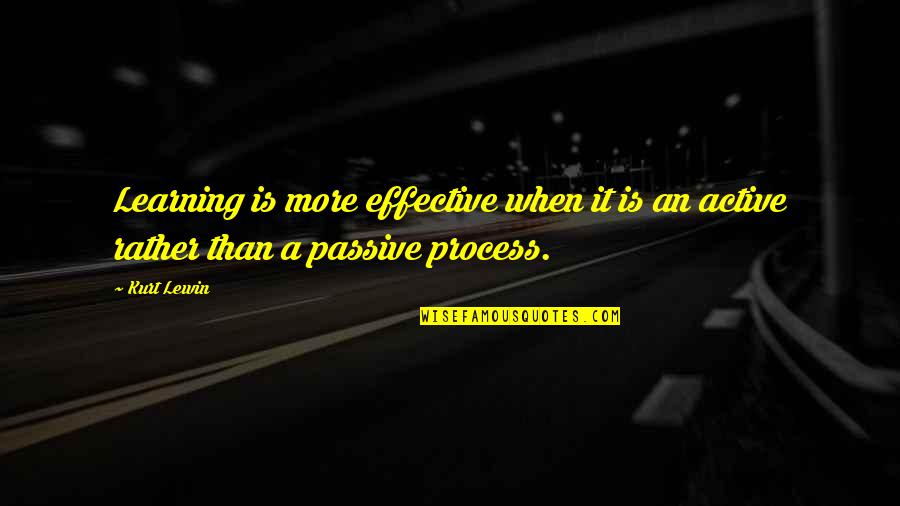 Bryen Barbell Quotes By Kurt Lewin: Learning is more effective when it is an