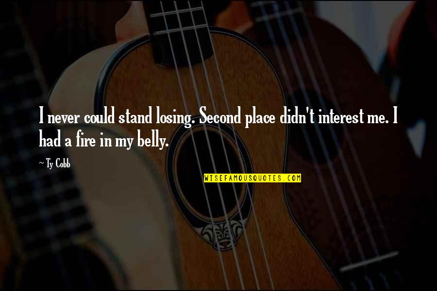 Bryer Cable Quotes By Ty Cobb: I never could stand losing. Second place didn't